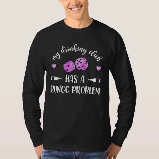 My Drinking Club Has A Bunco Problem Tシャツ (正面)