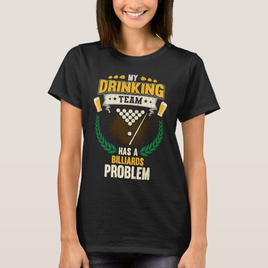My Drinking Team Has A Billiards Problem Pool Tシャツ (正面)