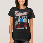 My Drinking Team Has A Bowling Problem Bowler Dri Tシャツ (正面)