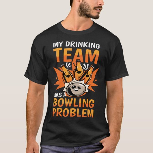 My Drinking Team Has A Bowling Problem Bowling 1 Tシャツ (正面)