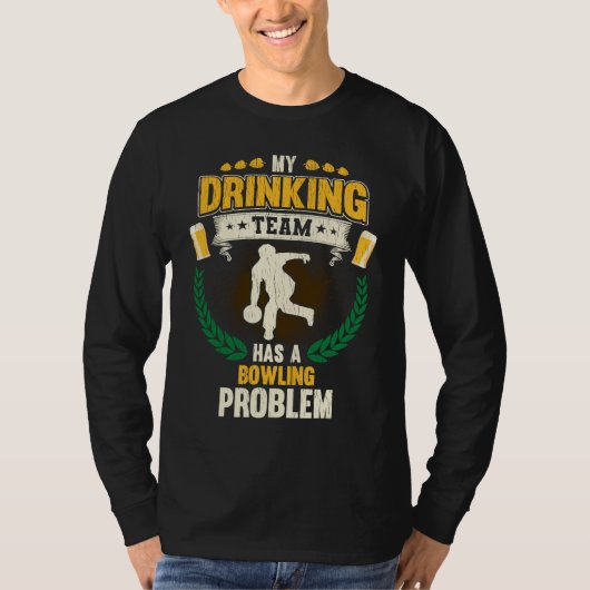 My Drinking Team Has A Bowling Problem  Bowling Tシャツ (正面)