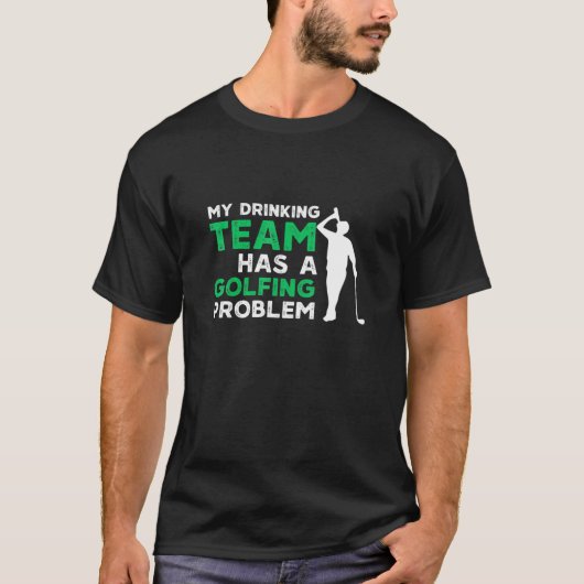 My Drinking Team Has A Golfing Problem Golf Tシャツ (正面)