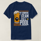 My Drinking Team Has A Pool Problem Billiard Tシャツ (デザイン正面)