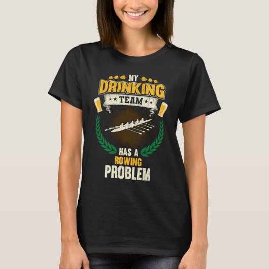 My Drinking Team Has A Rowing Problem  Crew Tシャツ (正面)