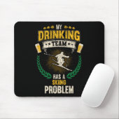 My Drinking Team Has A Skiing Problem Funny Skier マウスパッド (マウス)