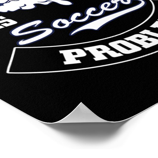 My Drinking Team Has A Soccer Problem - Funny Socc ポスター (角)