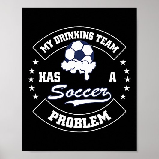My Drinking Team Has A Soccer Problem - Funny Socc ポスター (正面)