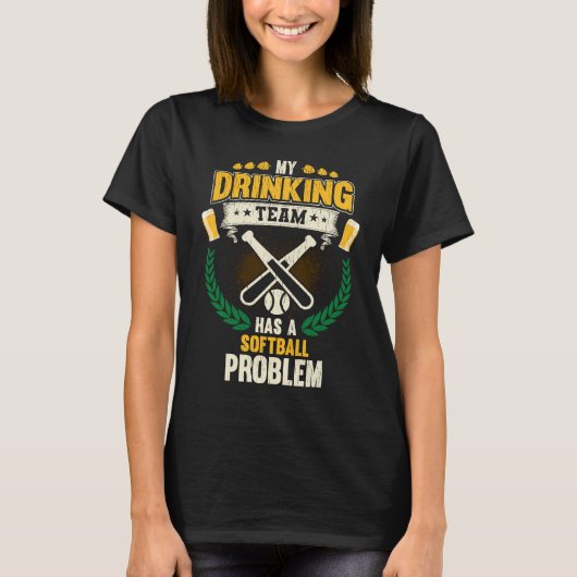 My Drinking Team Has A Softball Problem Softball Tシャツ (正面)