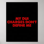 My Dui Charges Don't Define Me Funny Quote  ポスター (正面)