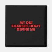 My Dui Charges Don't Define Me Funny Quote マグネット (正面)