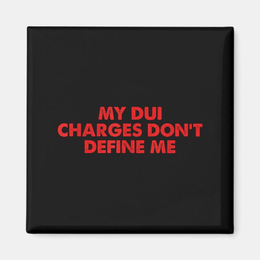 My Dui Charges Don't Define Me Funny Quote  マグネット (正面)
