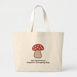 My Emotional Support Foraging Bag Funny Mushroom ラージトートバッグ
