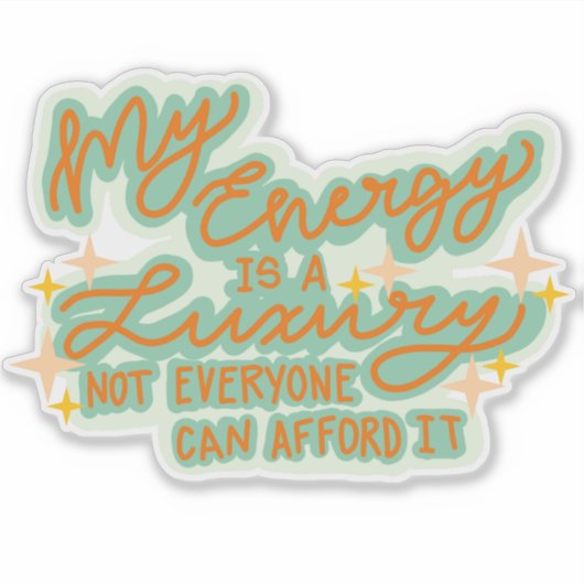 My Energy is a Luxury Sticker シール (正面)