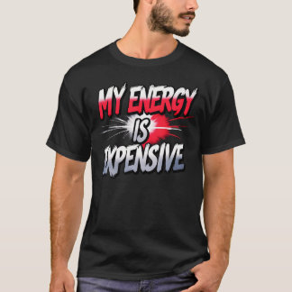 My Energy Is Expensive Female Empowerment Trending Tシャツ