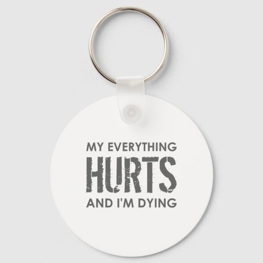 My Everything Hurts And I'm Dying - Everything Hur キーホルダー (正面)