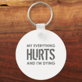 My Everything Hurts And I'm Dying - Everything Hur キーホルダー (正面)