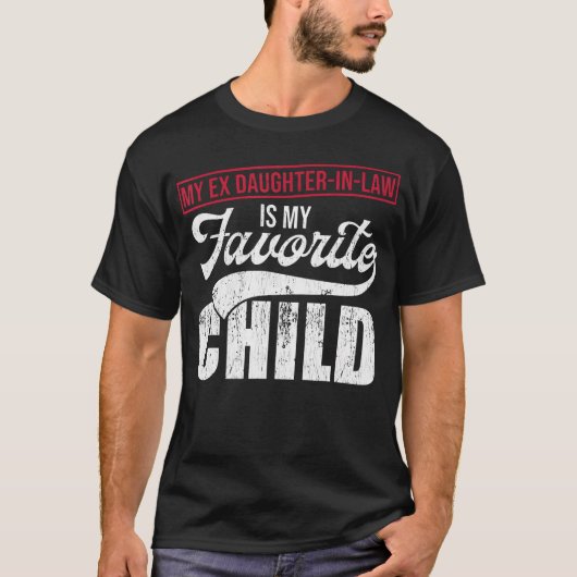 My Ex Daughter-In-Law Is My Favorite Child Tシャツ (正面)