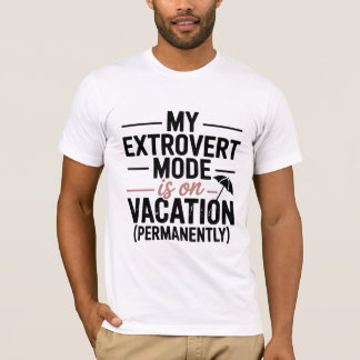 My Extrovert Mode is on Vacation T-Shirt Tシャツ