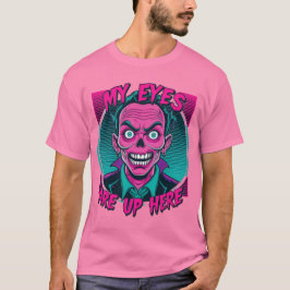My Eyes Are Up Here 80s Tシャツ