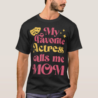 My Favorite Actress Calls Me Mom Mother'S Day Tシャツ