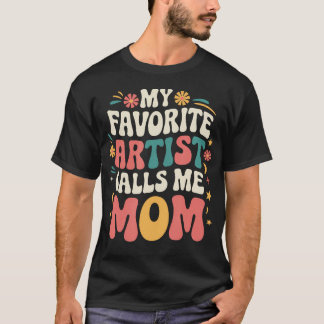 My Favorite Artist Calls Me Mom Funny Groovy Mothe Tシャツ