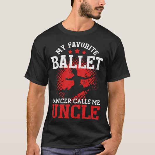My Favorite Ballet Player Calls Me Uncle  Ballet Tシャツ (正面)