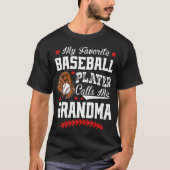 My Favorite Baseball Player Calls Me Grandma Baseb Tシャツ (正面)