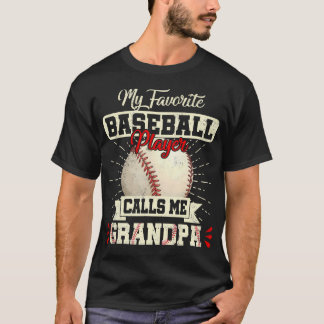 My Favorite Baseball Player Calls Me Grandpa Fathe Tシャツ