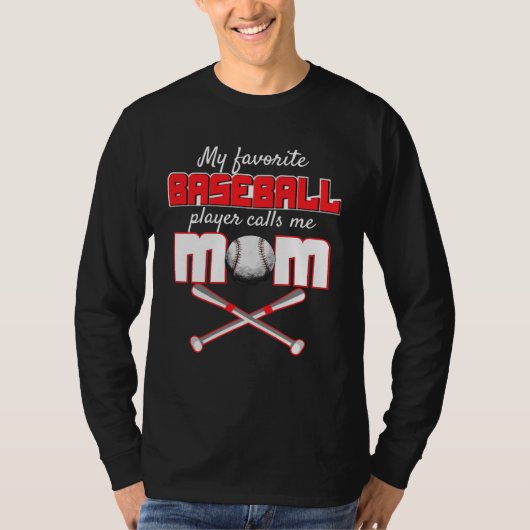 My favorite baseball player calls me mom  for momm tシャツ (正面)
