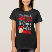 My Favorite Baseball player calls me NANA Cute Tシャツ (正面)
