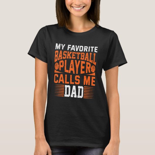 My Favorite Basketball Player Calls Me Dad 1 Tシャツ (正面)