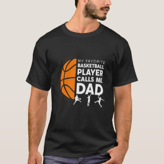 My Favorite Basketball Player Calls Me Dad - Baske Tシャツ