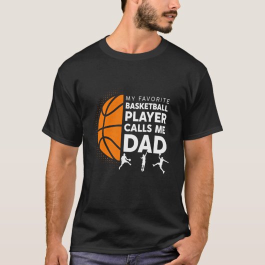 My Favorite Basketball Player Calls Me Dad - Baske Tシャツ (正面)
