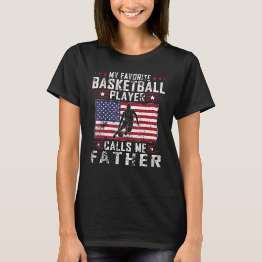My Favorite Basketball Player Calls Me Father Fath Tシャツ (正面)
