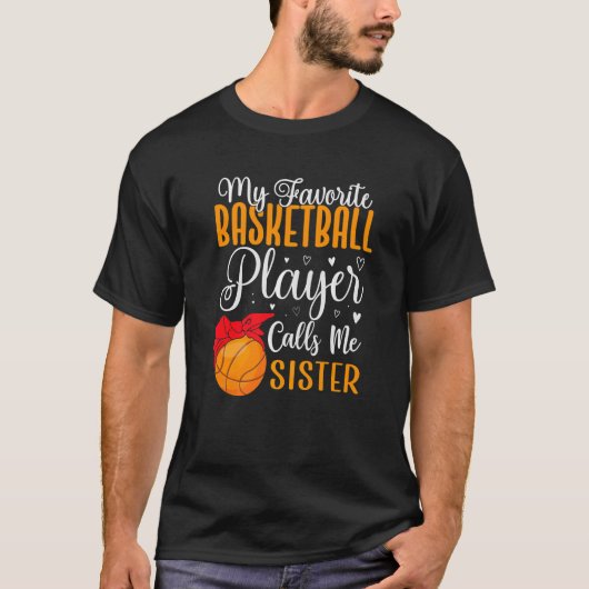 My Favorite Basketball player calls me Sister Cute Tシャツ (正面)