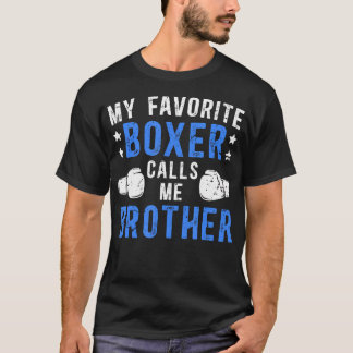My Favorite Boxer Calls Me Brother Boxing Brother  Tシャツ