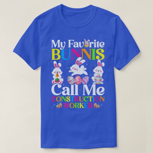 My Favorite Bunny Call Me Construction Worker East Tシャツ (デザイン正面)