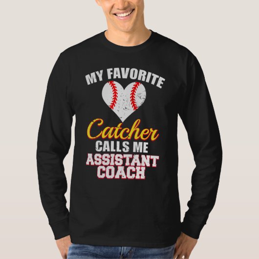 My Favorite Catcher Calls Me Assistant Coach Baseb Tシャツ (正面)