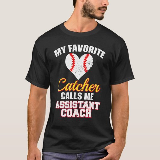 My Favorite Catcher Calls Me Assistant Coach Baseb Tシャツ (正面)