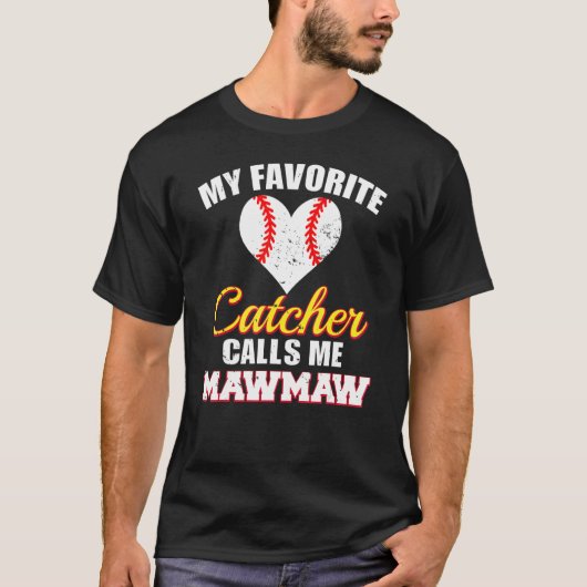 My Favorite Catcher Calls Me MawMaw Catcher Baseba Tシャツ (正面)