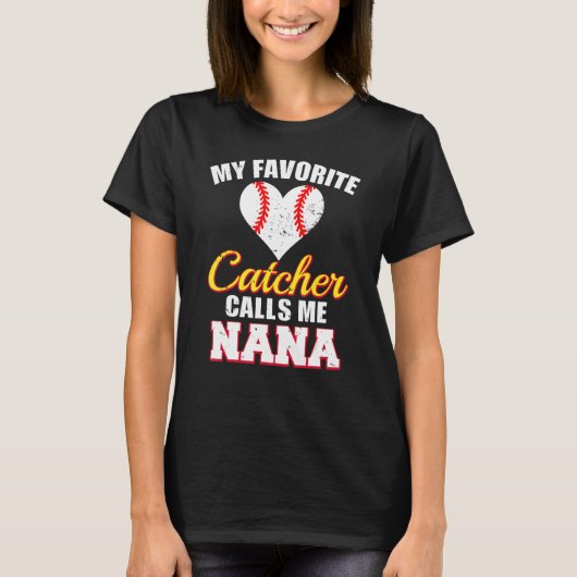 My Favorite Catcher Calls Me Nana Catcher Baseball Tシャツ (正面)