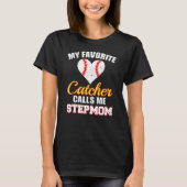 My Favorite Catcher Calls Me Stepmom Catcher Baseb Tシャツ (正面)