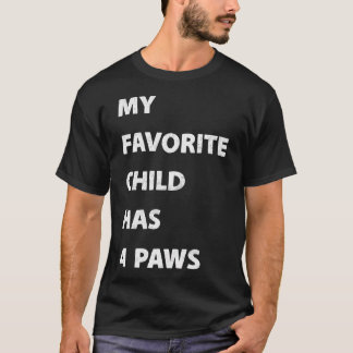 My Favorite Child Has 4 Paws Tシャツ