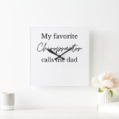My favorite chiropractor calls me dad father's day スクエア壁時計 (ホーム)
