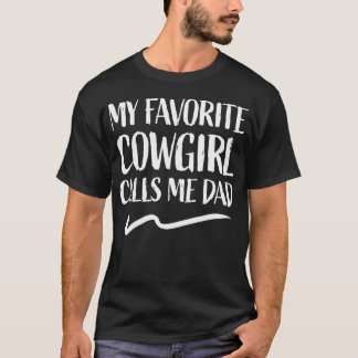 My Favorite Cowgirl Calls Me Dad Barrel Racing Cow Tシャツ