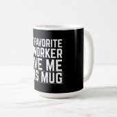 My Favorite Coworker Gave Me This Mug コーヒーマグカップ (正面右)