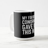 My Favorite Coworker Gave Me This Mug コーヒーマグカップ (正面左)