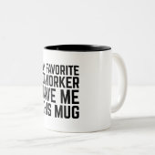 My Favorite Coworker Gave Me This Mug ツートーンマグカップ (正面右)