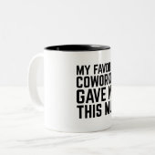 My Favorite Coworker Gave Me This Mug ツートーンマグカップ (正面左)