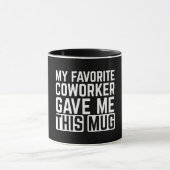 My Favorite Coworker Gave Me This Mug マグカップ (中央)
